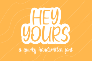 Hey Yours: The Authentic Script Font for Campaigns
